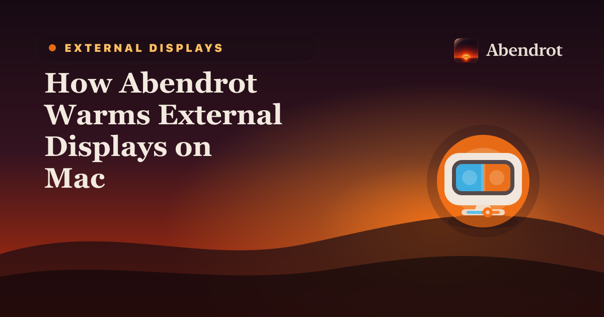 How Abendrot Warms External Displays on Mac - Abendrot guide