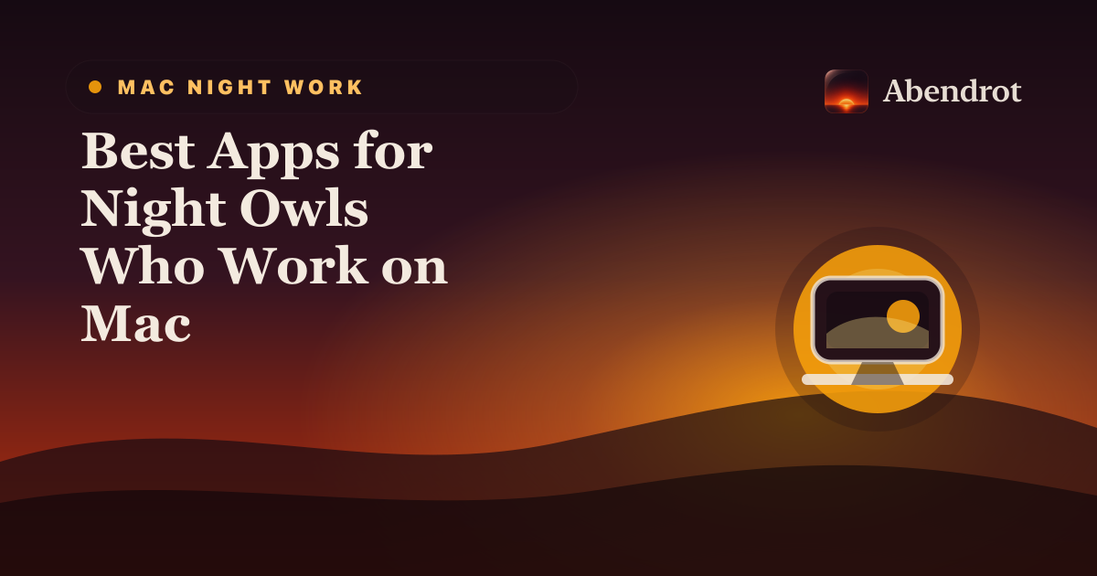 Best Apps for Night Owls Who Work on Mac - Abendrot guide